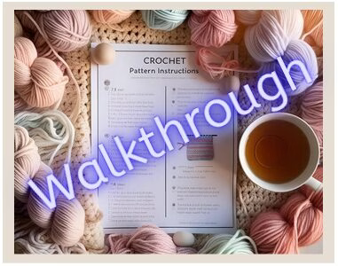 Picture of written crochet pattern instructions, surrounded by yarn, with the word "walk-through" written across the picture.