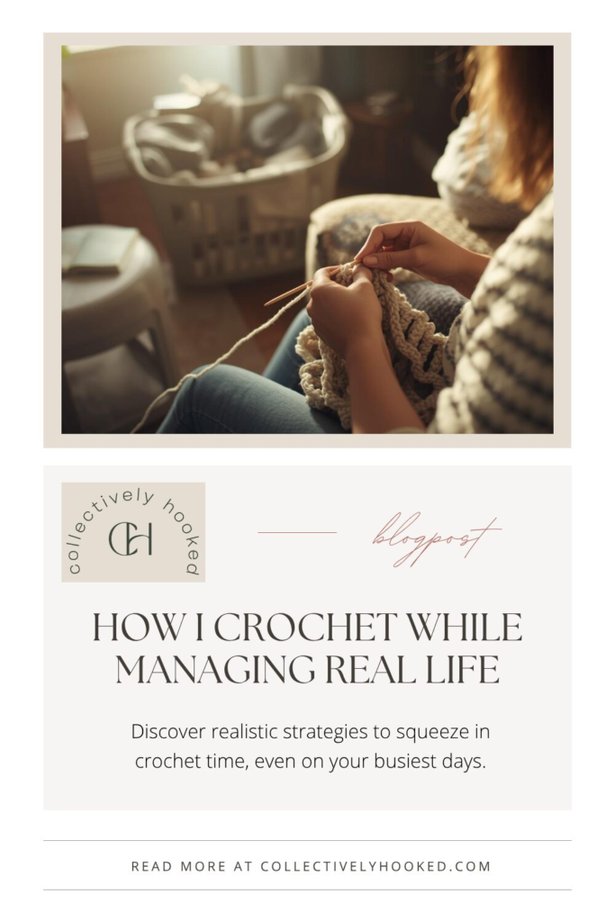 Pinterest image for Crocheting While Managing Real Life blog post