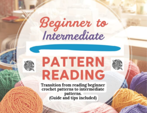 Crochet hook surrounded by multiple skeins of yarn with the title "Beginner to intermediate pattern reading" as an overlay.